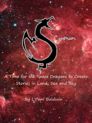 cover image of A Time for the Space Dragons to Create Stories in Land, Sea and Sky